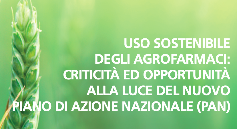 Uso sostenibile degli agrofarmaci: criticità ed opportunità alla luce del nuovo Piano di azione nazionale (PAN)